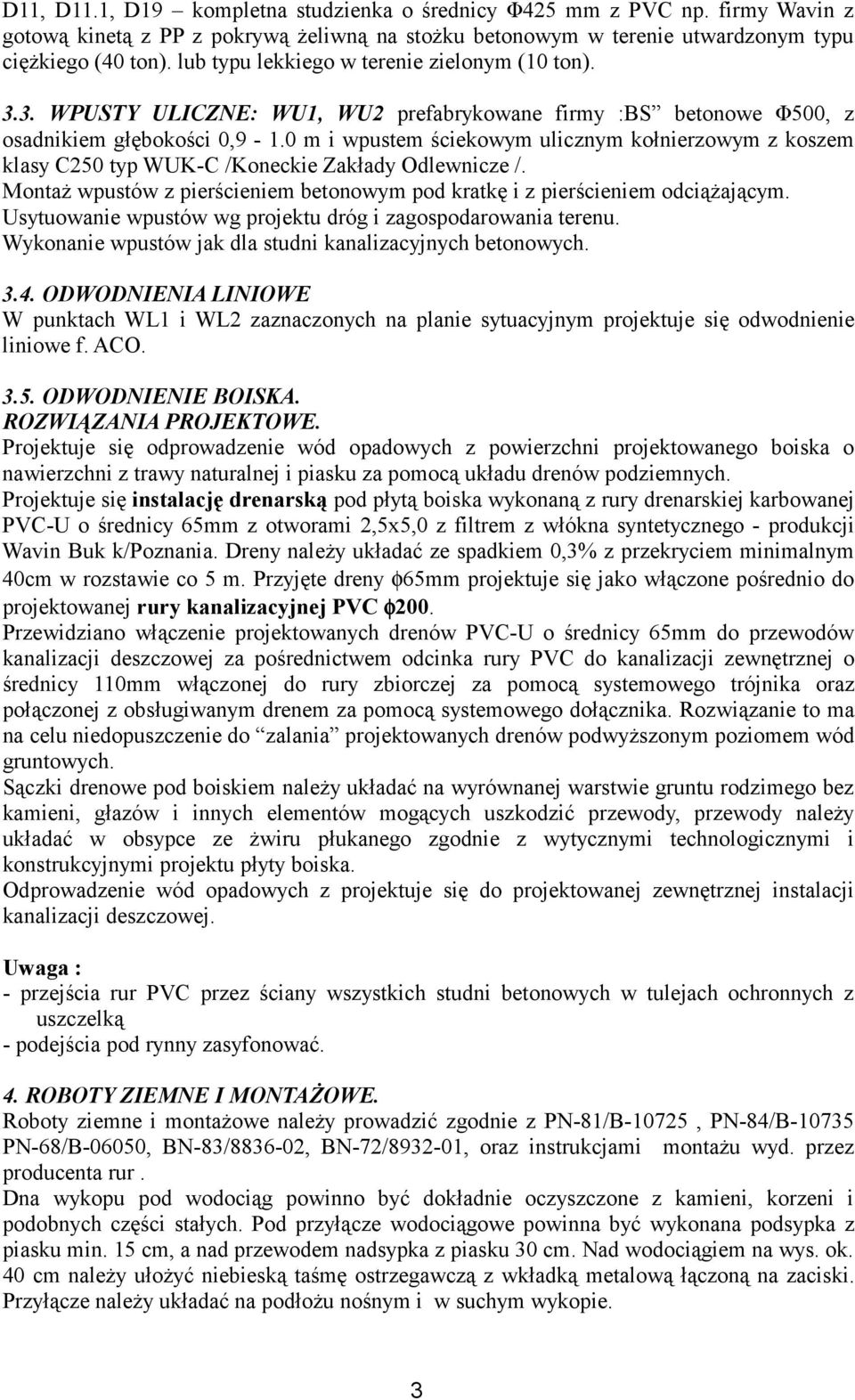 0 m i wpustem ściekowym ulicznym kołnierzowym z koszem klasy C250 typ WUK-C /Koneckie Zakłady Odlewnicze /. Montaż wpustów z pierścieniem betonowym pod kratkę i z pierścieniem odciążającym.