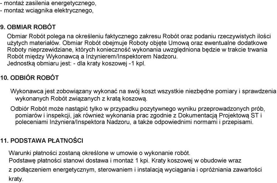 Inżynierem/Inspektorem Nadzoru. Jednostką obmiaru jest: - dla kraty koszowej -1 kpl. 10.