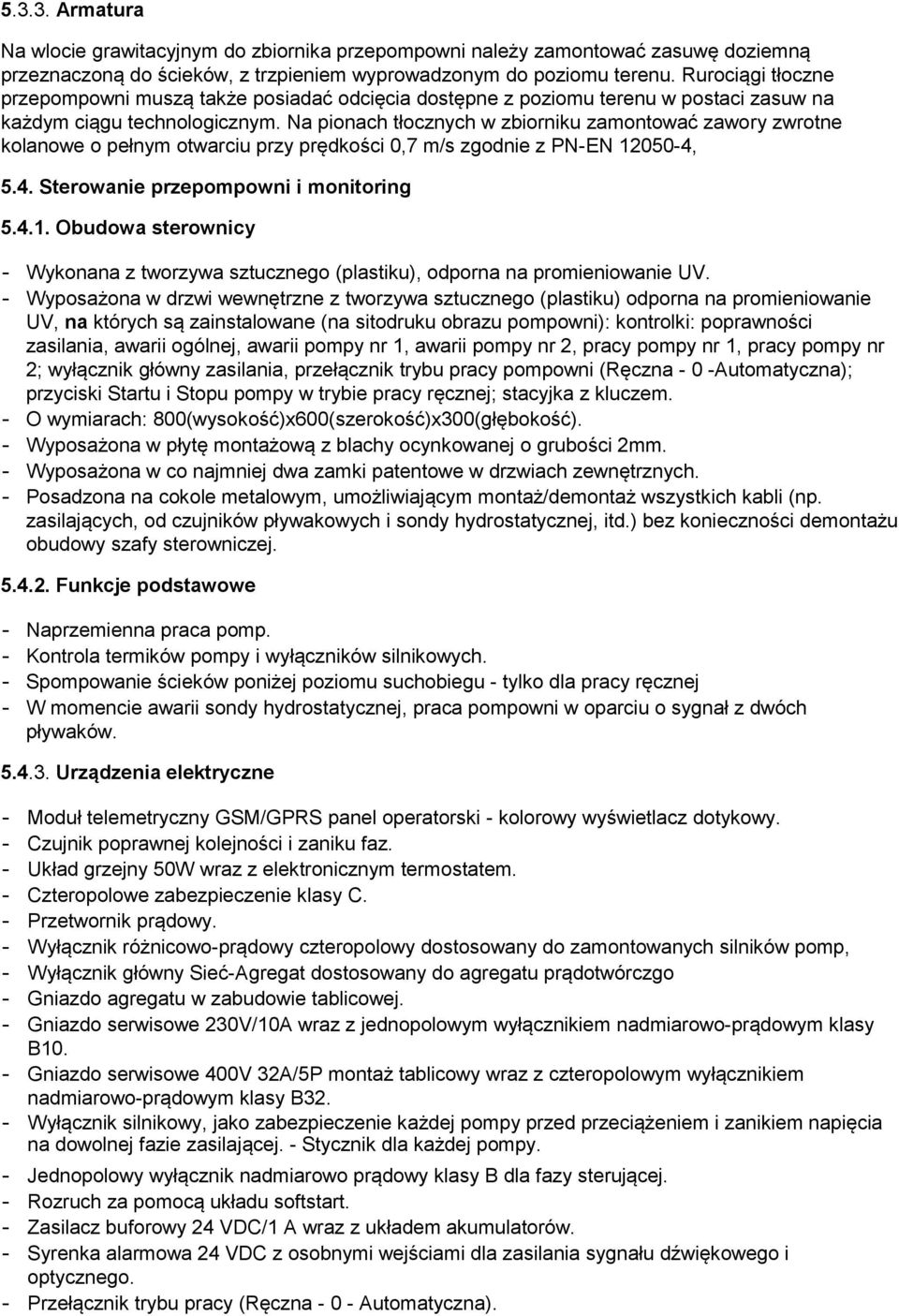 Na pionach tłocznych w zbiorniku zamontować zawory zwrotne kolanowe o pełnym otwarciu przy prędkości 0,7 m/s zgodnie z PN-EN 12