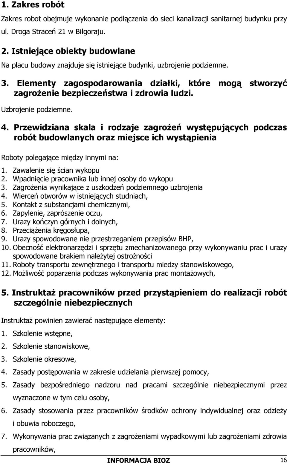 Elementy zagospodarowania działki, które mogą stworzyć zagrożenie bezpieczeństwa i zdrowia ludzi. Uzbrojenie podziemne. 4.