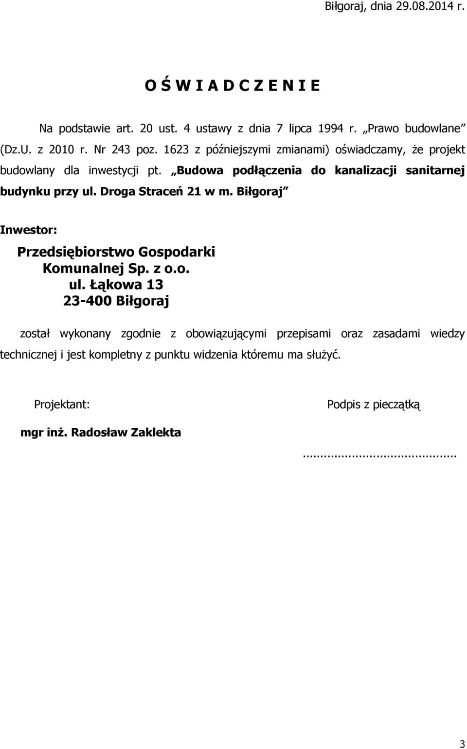 Droga Straceń 21 w m. Biłgoraj Inwestor: Przedsiębiorstwo Gospodarki Komunalnej Sp. z o.o. ul.