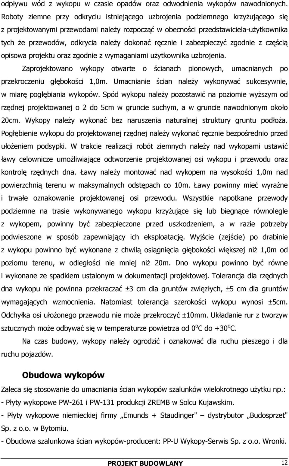 należy dokonać ręcznie i zabezpieczyć zgodnie z częścią opisowa projektu oraz zgodnie z wymaganiami użytkownika uzbrojenia.