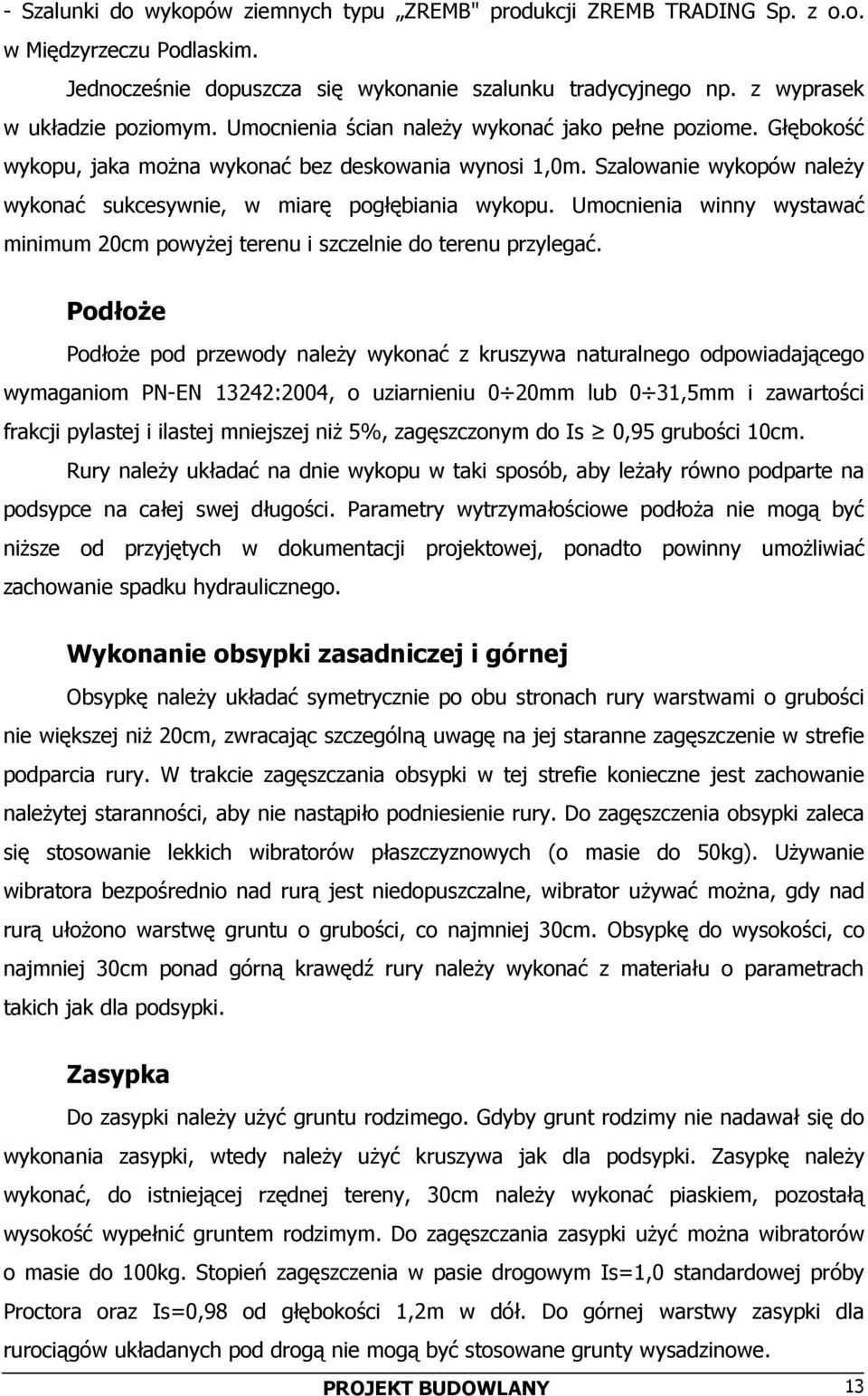 Umocnienia winny wystawać minimum 20cm powyżej terenu i szczelnie do terenu przylegać.