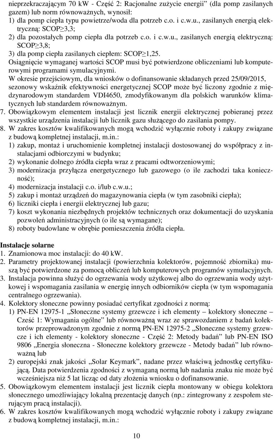 Osiągnięcie wymaganej wartości SCOP musi być potwierdzone obliczeniami lub komputerowymi programami symulacyjnymi.