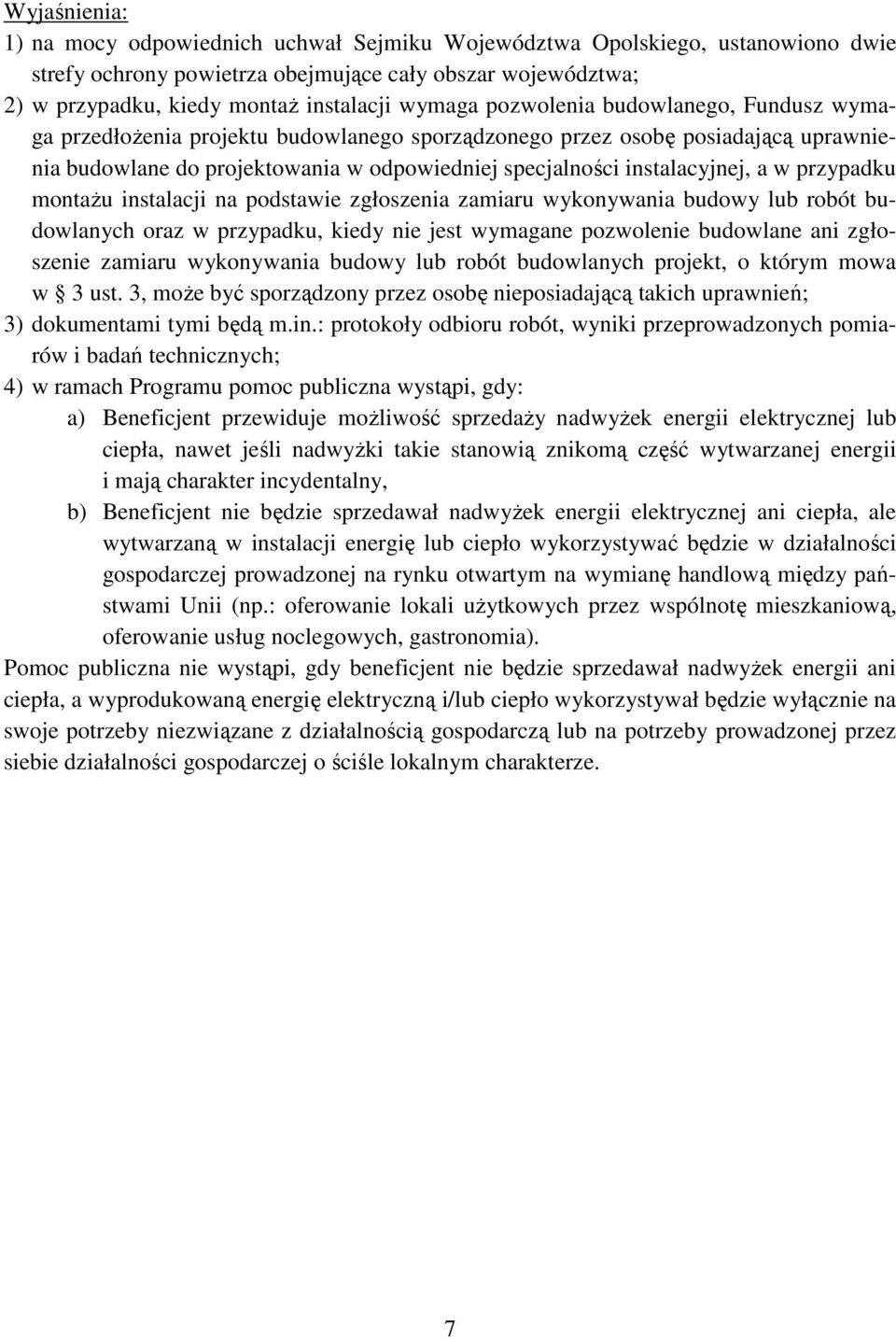 a w przypadku montażu instalacji na podstawie zgłoszenia zamiaru wykonywania budowy lub robót budowlanych oraz w przypadku, kiedy nie jest wymagane pozwolenie budowlane ani zgłoszenie zamiaru