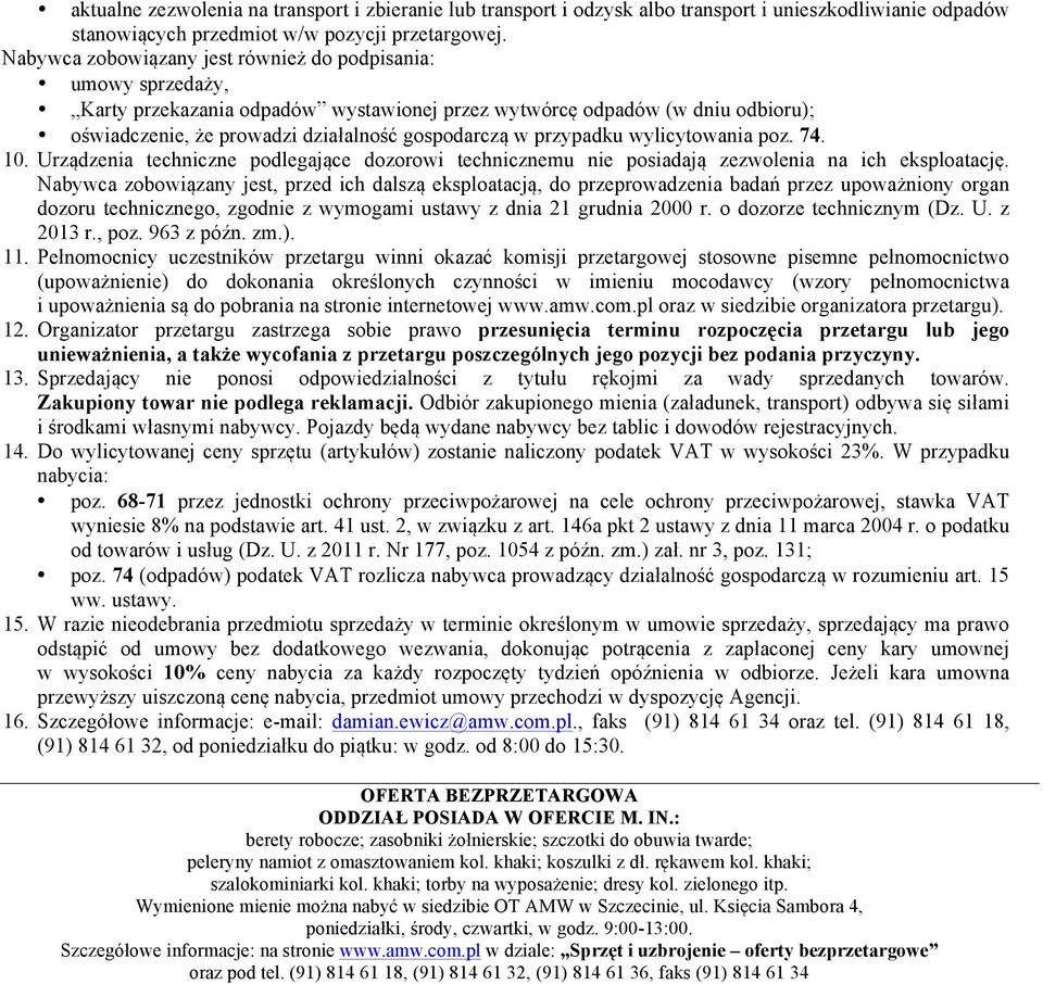 przypadku wylicytowania poz. 74. 0. Urządzenia techniczne podlegające dozorowi technicznemu nie posiadają zezwolenia na ich eksploatację.