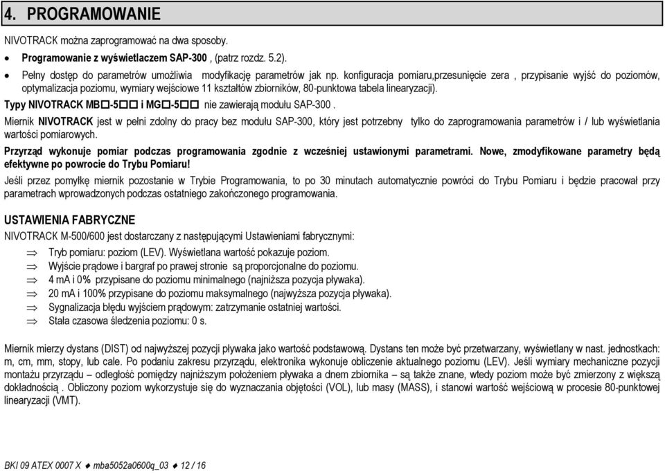 Typy NIVOTRACK MB -5 i MG -5 nie zawierają modułu SAP-300.