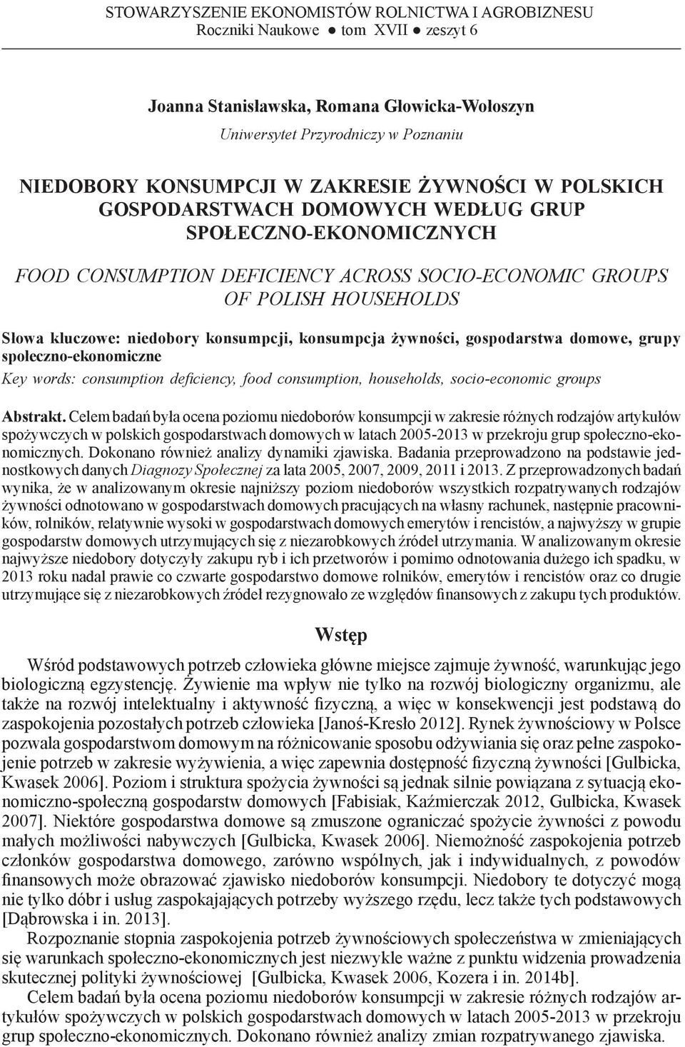 według grup społeczno-ekonomicznych FOOD CONSUMPTION DEFICIENCY ACROSS SOCIO-ECONOMIC GROUPS OF POLISH HOUSEHOLDS Słowa kluczowe: niedobory konsumpcji, konsumpcja żywności, gospodarstwa domowe, grupy