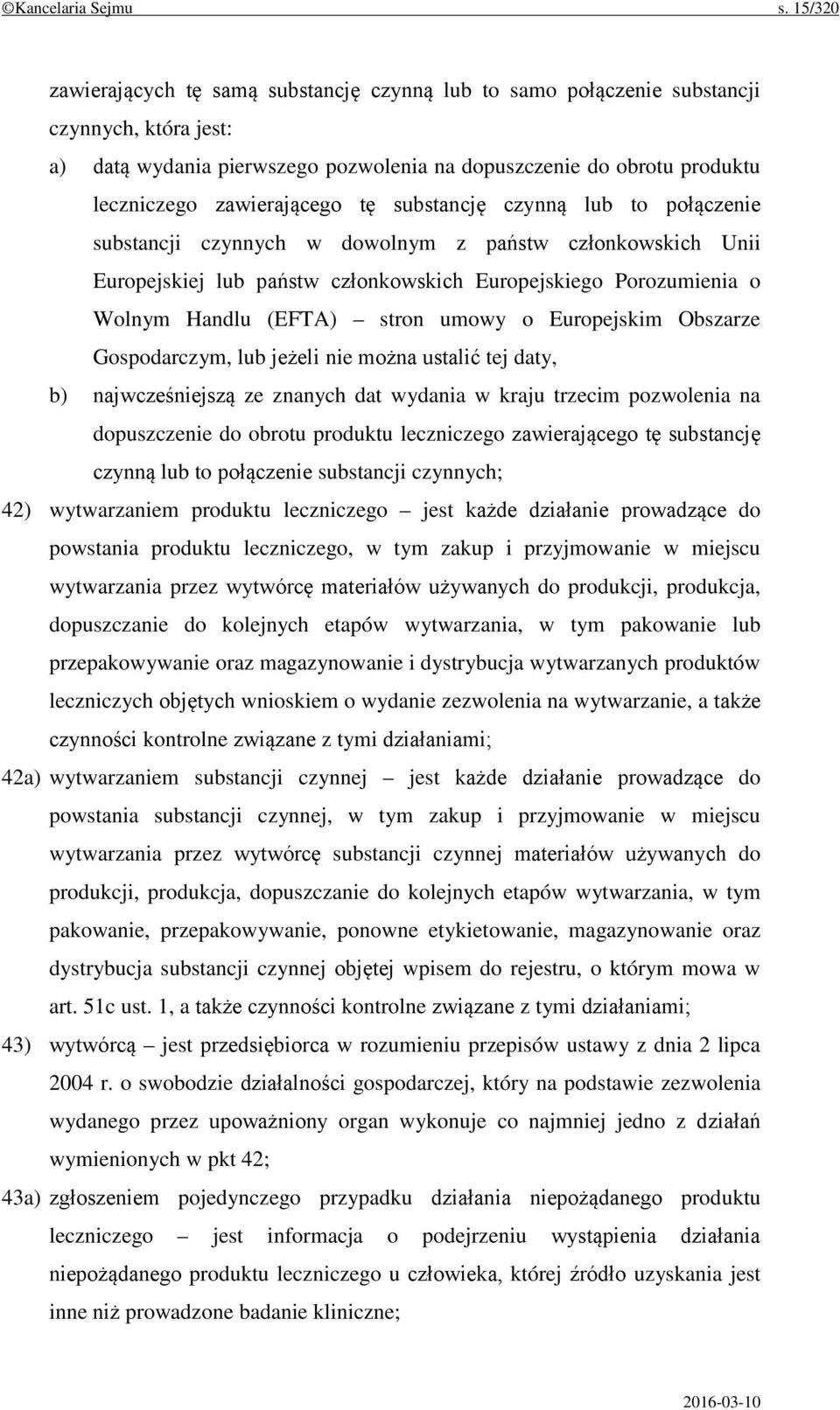 zawierającego tę substancję czynną lub to połączenie substancji czynnych w dowolnym z państw członkowskich Unii Europejskiej lub państw członkowskich Europejskiego Porozumienia o Wolnym Handlu (EFTA)