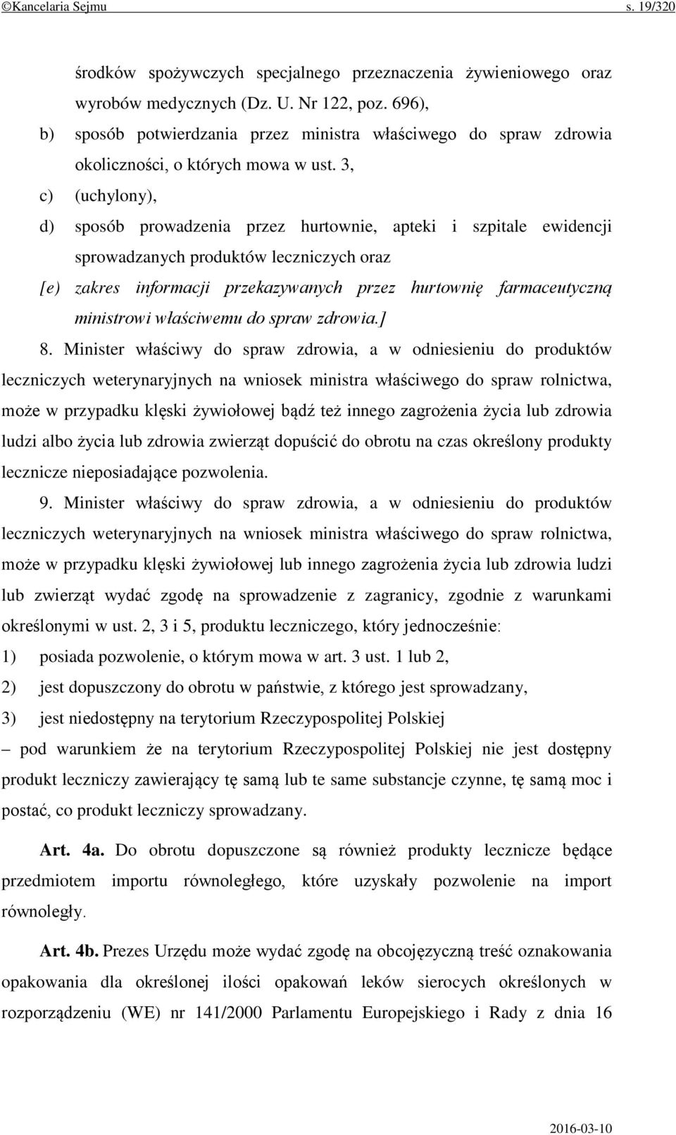 3, c) (uchylony), d) sposób prowadzenia przez hurtownie, apteki i szpitale ewidencji sprowadzanych produktów leczniczych oraz [e) zakres informacji przekazywanych przez hurtownię farmaceutyczną