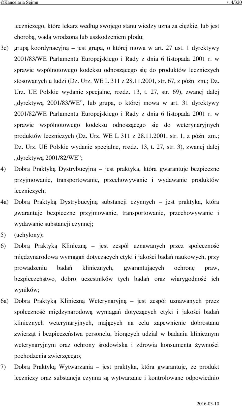 1 dyrektywy 2001/83/WE Parlamentu Europejskiego i Rady z dnia 6 listopada 2001 r. w sprawie wspólnotowego kodeksu odnoszącego się do produktów leczniczych stosowanych u ludzi (Dz. Urz. WE L 311 z 28.