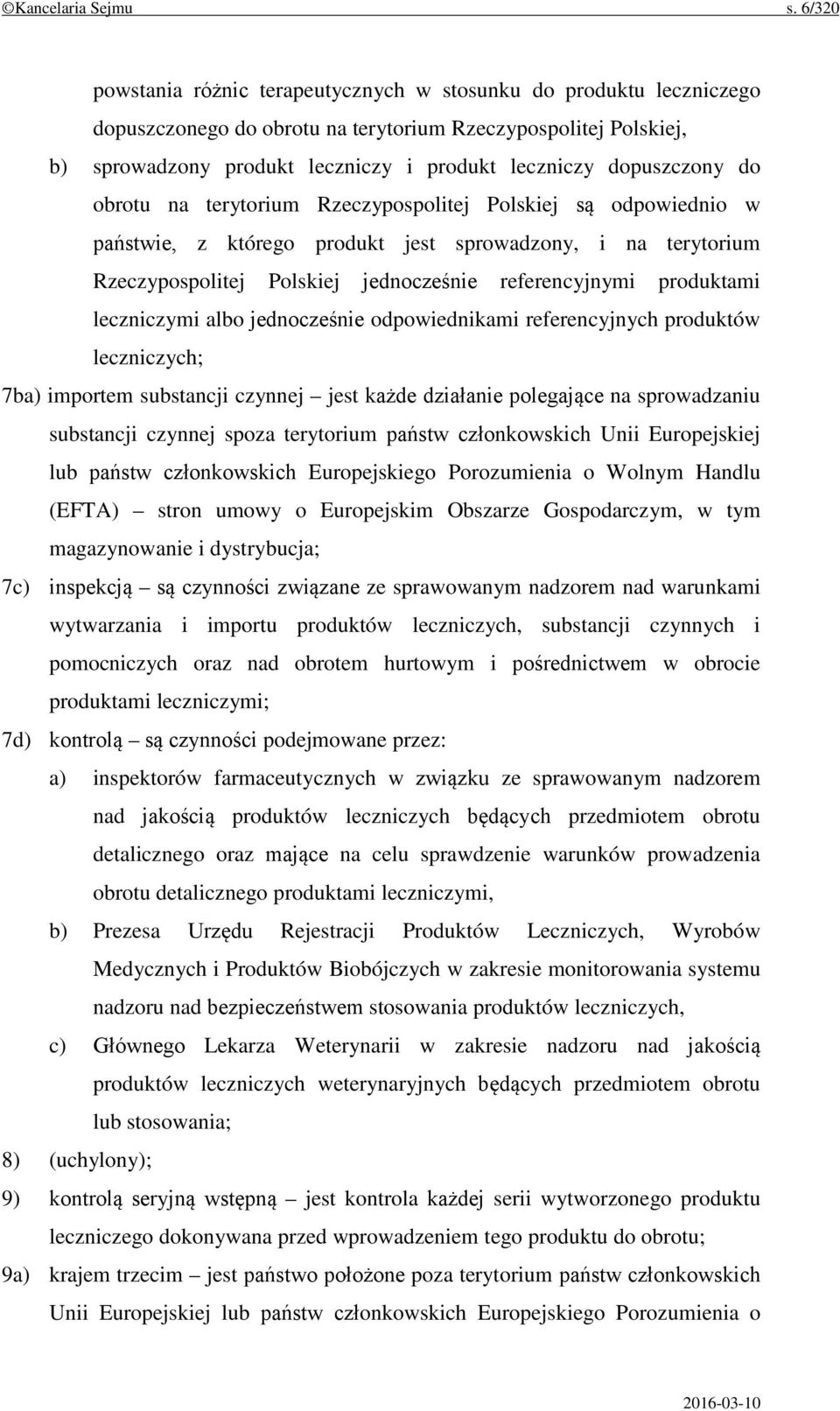 dopuszczony do obrotu na terytorium Rzeczypospolitej Polskiej są odpowiednio w państwie, z którego produkt jest sprowadzony, i na terytorium Rzeczypospolitej Polskiej jednocześnie referencyjnymi