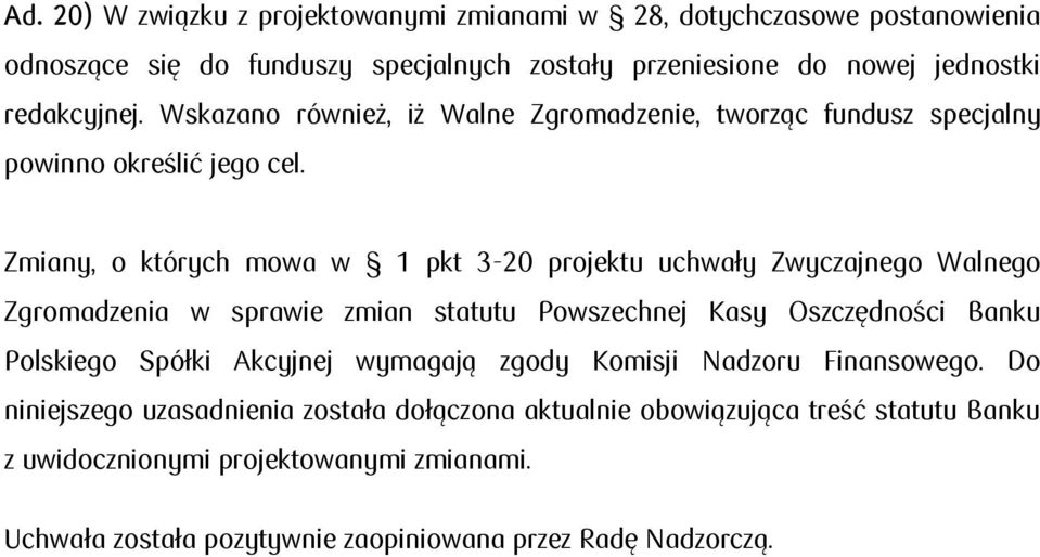 Zmiany, o których mowa w 1 pkt 3-20 projektu uchwały Zwyczajnego Walnego Zgromadzenia w sprawie zmian statutu Powszechnej Kasy Oszczędności Banku Polskiego Spółki