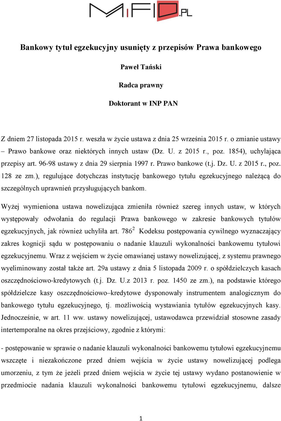 ), regulujące dotychczas instytucję bankowego tytułu egzekucyjnego należącą do szczególnych uprawnień przysługujących bankom.