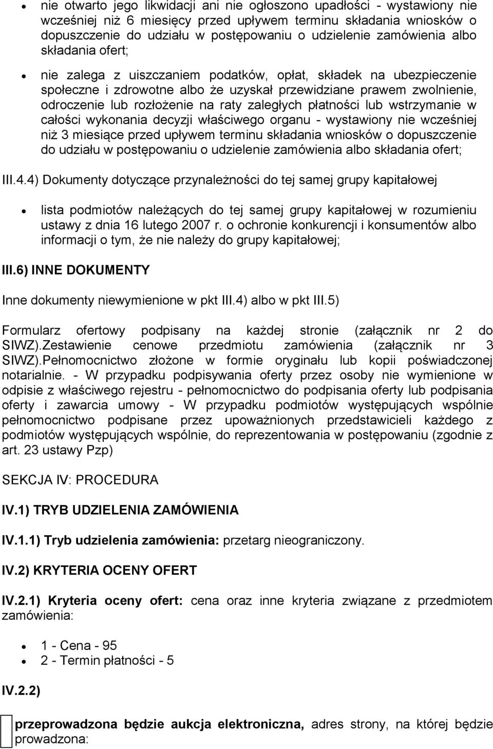 raty zaległych płatności lub wstrzymanie w całości wykonania decyzji właściwego organu - wystawiony nie wcześniej niż 3 miesiące przed upływem terminu składania wniosków o dopuszczenie do udziału w