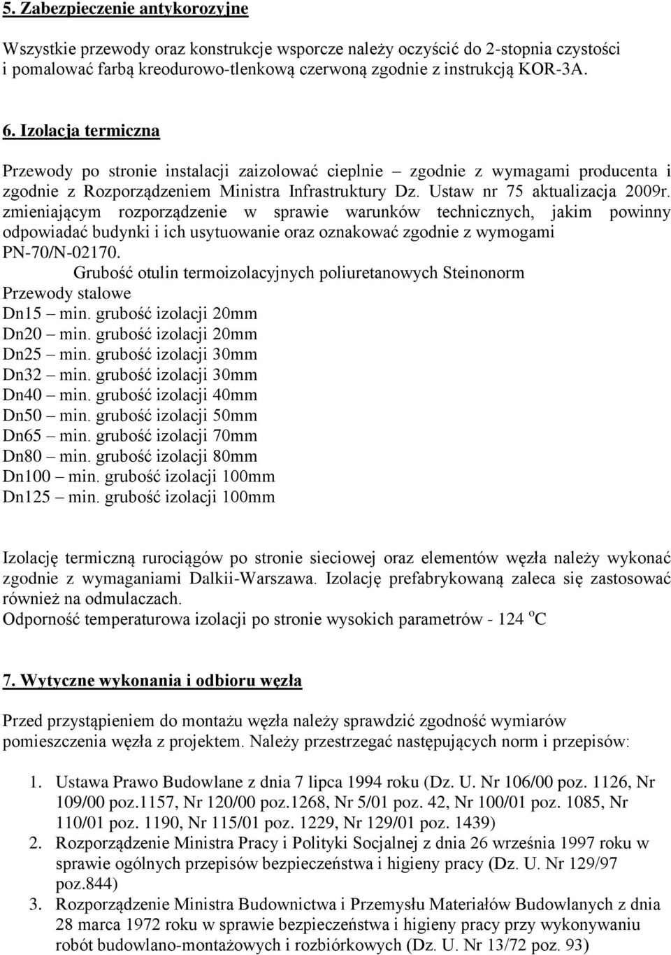 zmieniającym rozporządzenie w sprawie warunków technicznych, jakim powinny odpowiadać budynki i ich usytuowanie oraz oznakować zgodnie z wymogami PN-70/N-02170.