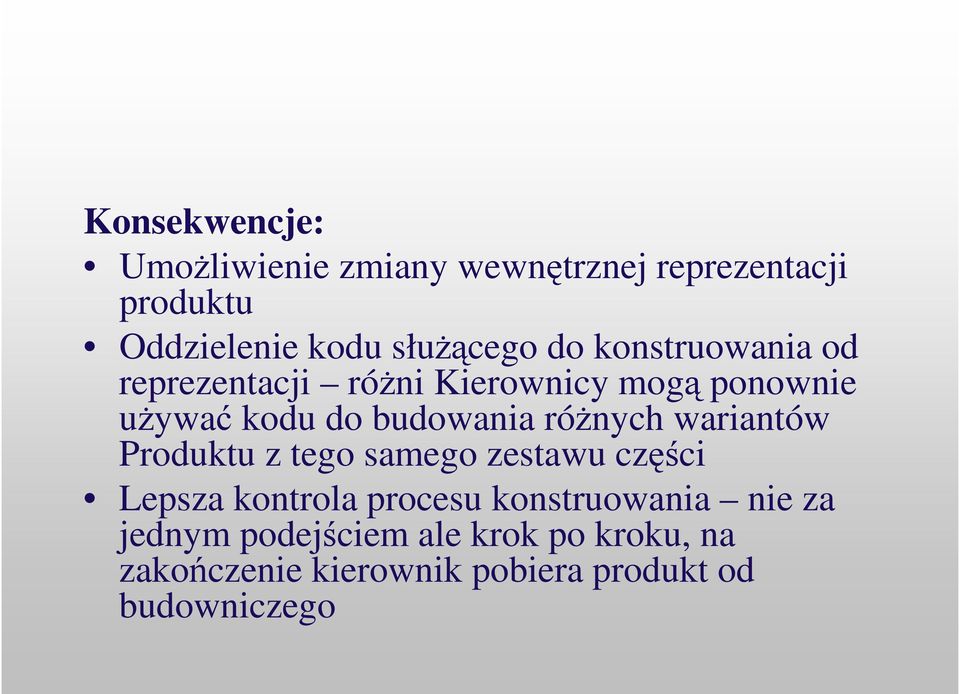 rónych wariantów Produktu z tego samego zestawu czci Lepsza kontrola procesu konstruowania