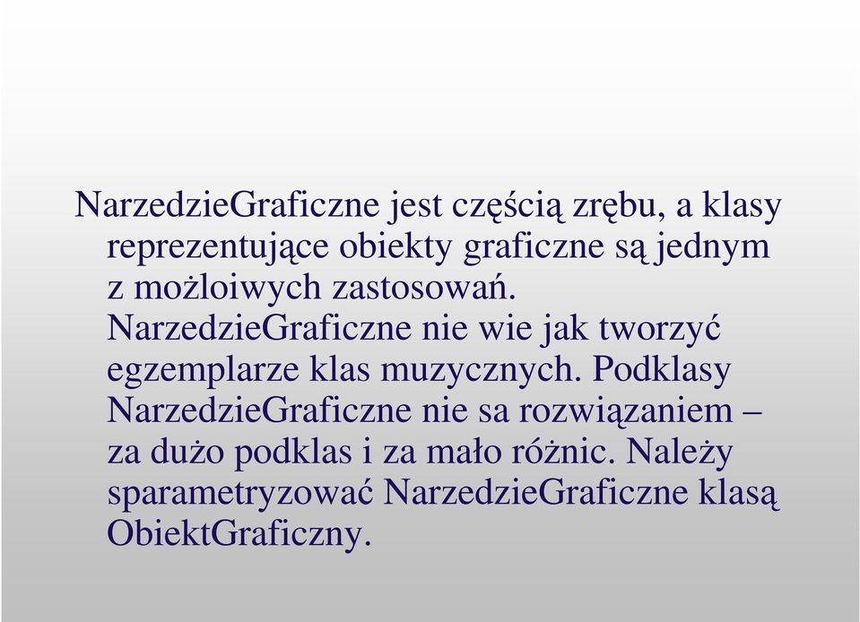 NarzedzieGraficzne nie wie jak tworzy egzemplarze klas muzycznych.