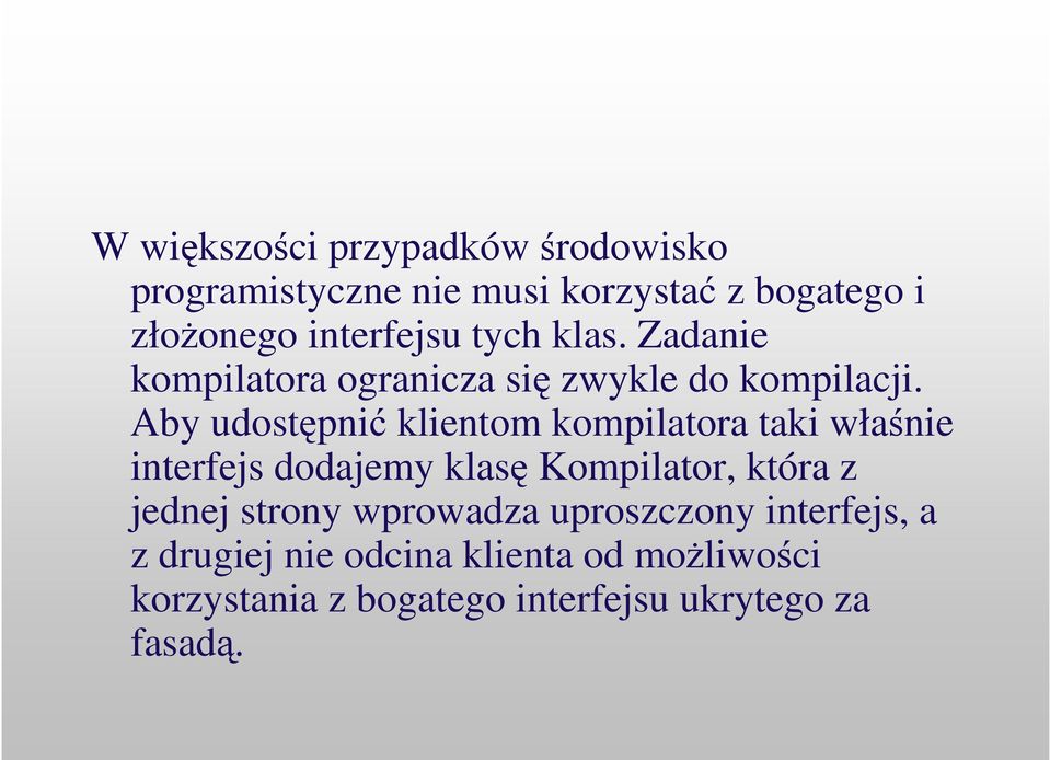 Aby udostpni klientom kompilatora taki włanie interfejs dodajemy klas Kompilator, która z jednej