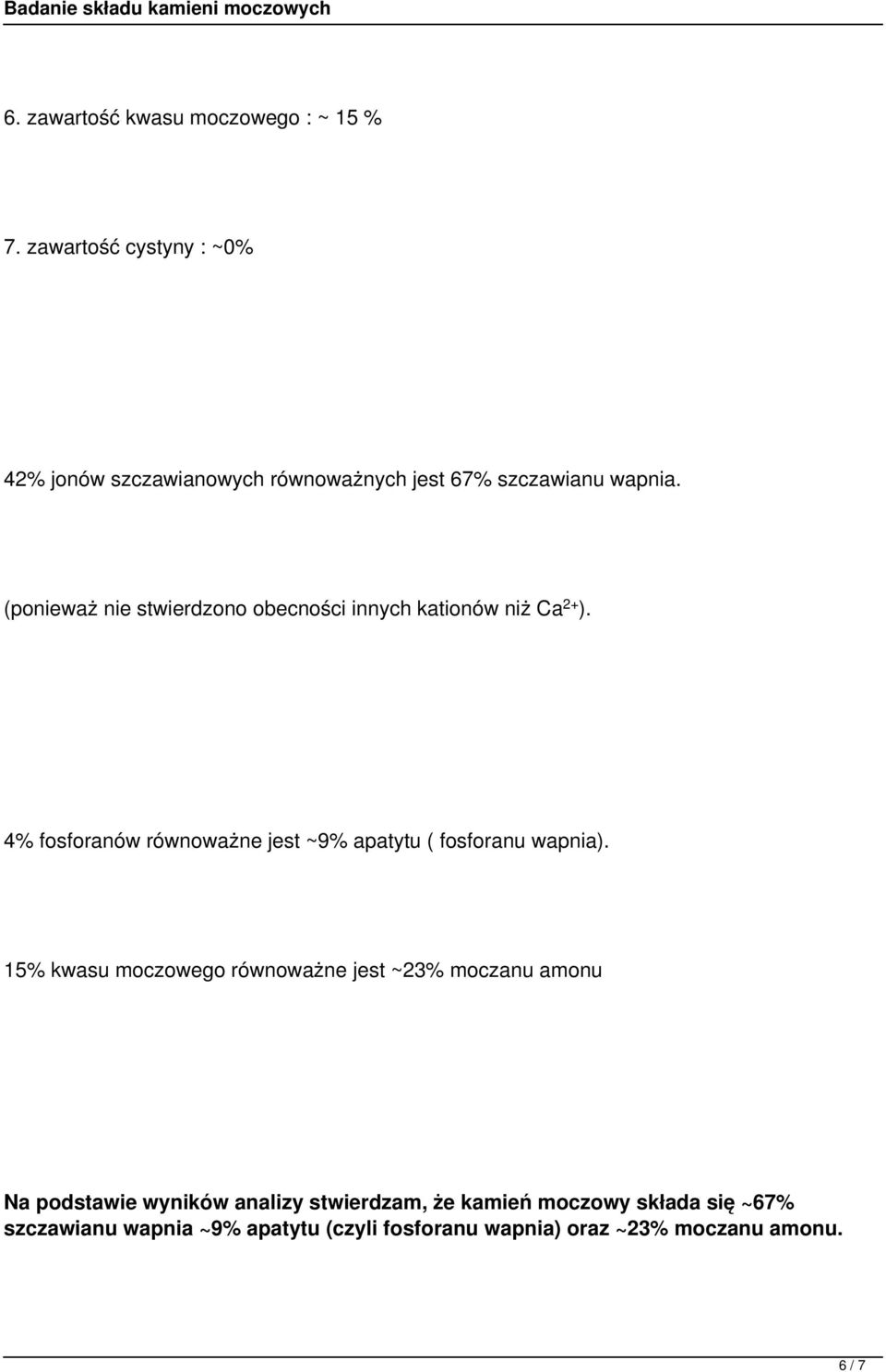 (ponieważ nie stwierdzono obecności innych kationów niż Ca 2+ ).
