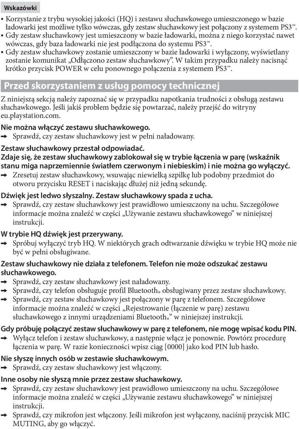 Gdy zestaw słuchawkowy zostanie umieszczony w bazie ładowarki i wyłączony, wyświetlany zostanie komunikat Odłączono zestaw słuchawkowy.