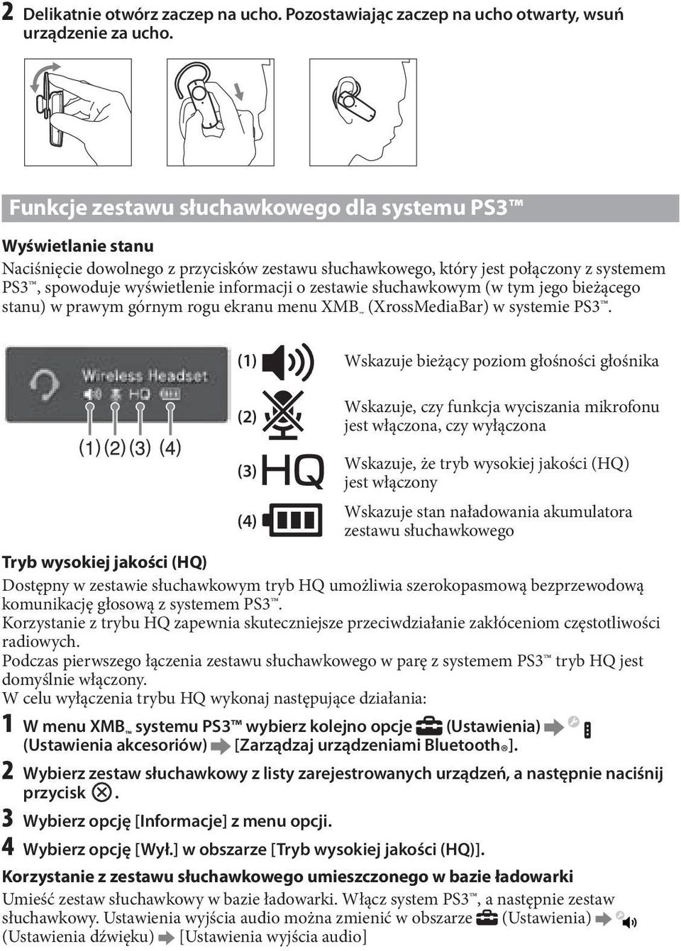 zestawie słuchawkowym (w tym jego bieżącego stanu) w prawym górnym rogu ekranu menu XMB (XrossMediaBar) w systemie PS3.