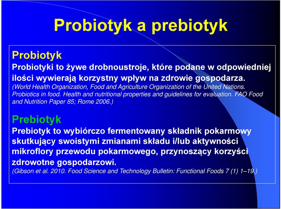 Health and nutritional properties and guidelines for evaluation. FAO Food and Nutrition Paper 85; Rome 2006.