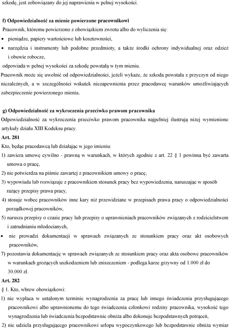 instrumenty lub podobne przedmioty, a także środki ochrony indywidualnej oraz odzież i obuwie robocze, odpowiada w pełnej wysokości za szkodę powstałą w tym mieniu.