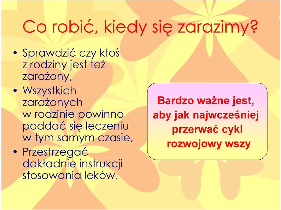 w rodzinie powinno poddać się leczeniu w tym samym czasie,