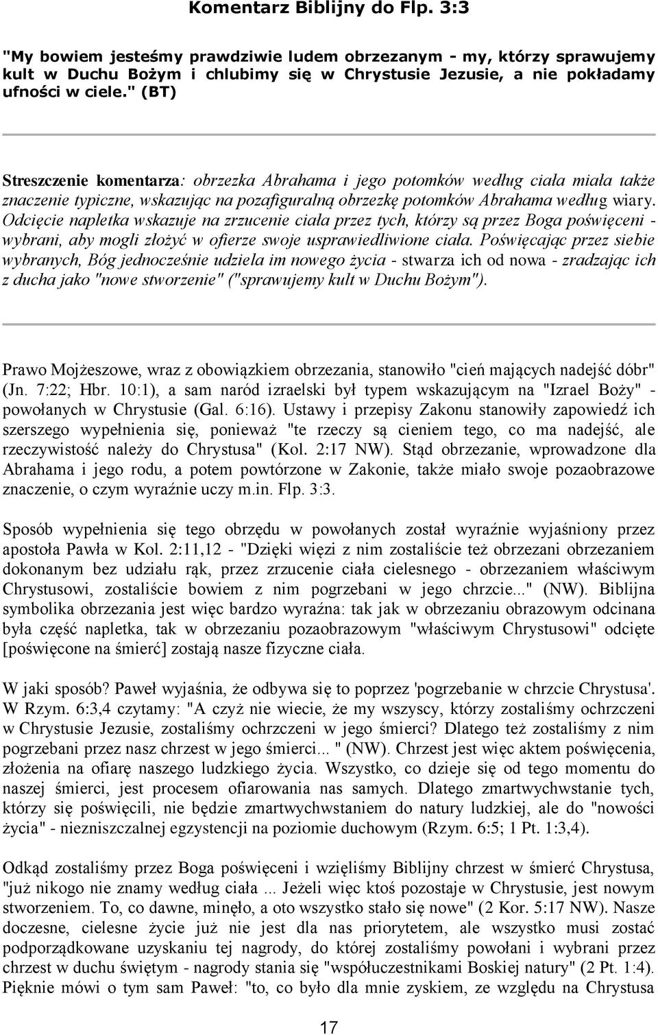 Odcięcie napletka wskazuje na zrzucenie ciała przez tych, którzy są przez Boga poświęceni - wybrani, aby mogli złożyć w ofierze swoje usprawiedliwione ciała.