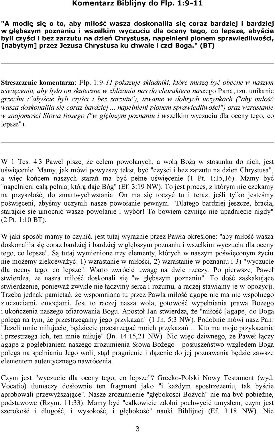 Chrystusa, napełnieni plonem sprawiedliwości, [nabytym] przez Jezusa Chrystusa ku chwale i czci Boga." (BT) Streszczenie komentarza: Flp.
