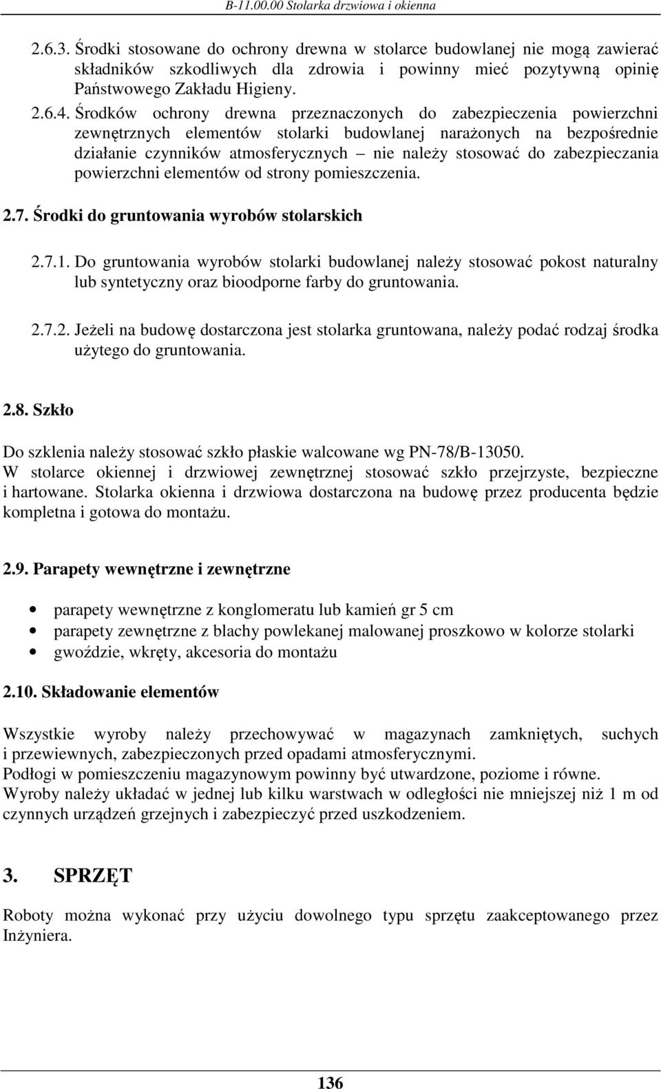 zabezpieczania powierzchni elementów od strony pomieszczenia. 2.7. Środki do gruntowania wyrobów stolarskich 2.7.1.