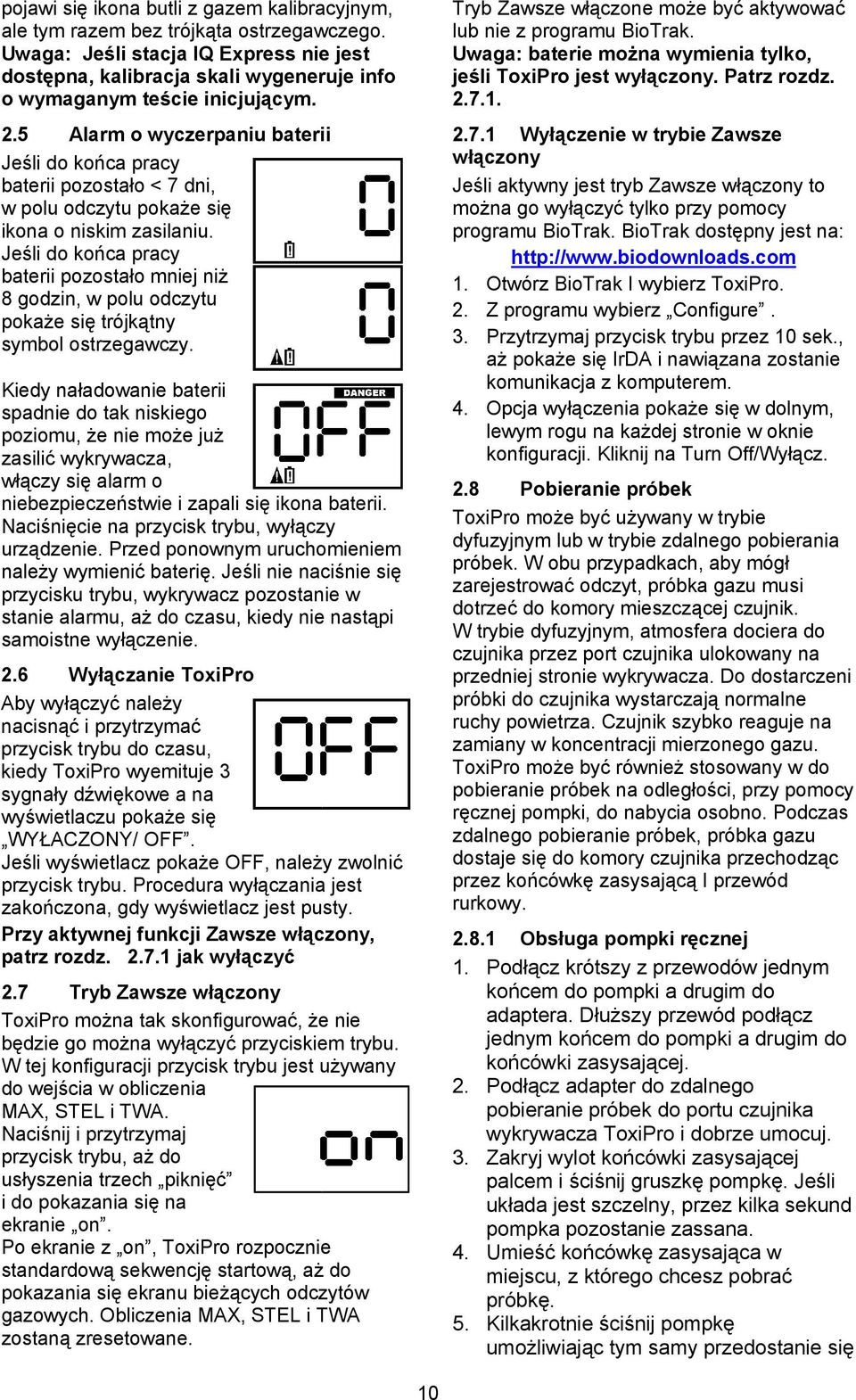 5 Alarm o wyczerpaniu baterii Jeśli do końca pracy baterii pozostało < 7 dni, w polu odczytu pokaże się ikona o niskim zasilaniu.