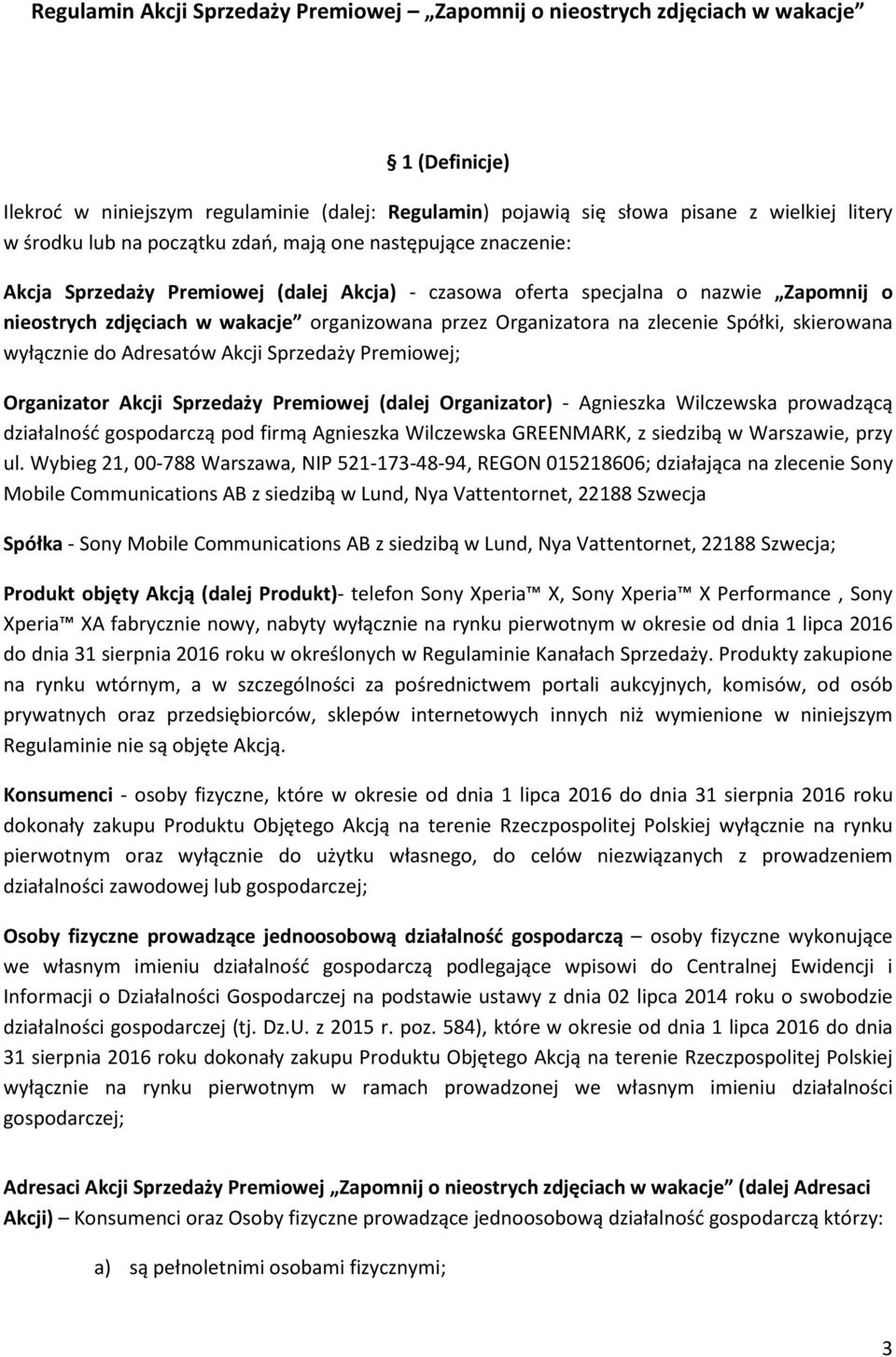 na zlecenie Spółki, skierowana wyłącznie do Adresatów Akcji Sprzedaży Premiowej; Organizator Akcji Sprzedaży Premiowej (dalej Organizator) - Agnieszka Wilczewska prowadzącą działalność gospodarczą