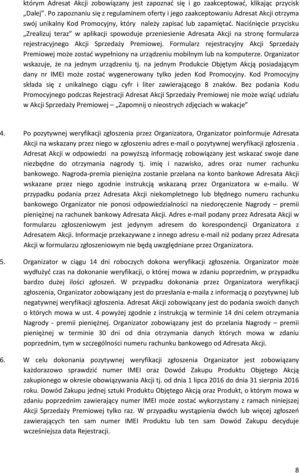 Naciśnięcie przycisku Zrealizuj teraz w aplikacji spowoduje przeniesienie Adresata Akcji na stronę formularza rejestracyjnego Akcji Sprzedaży Premiowej.