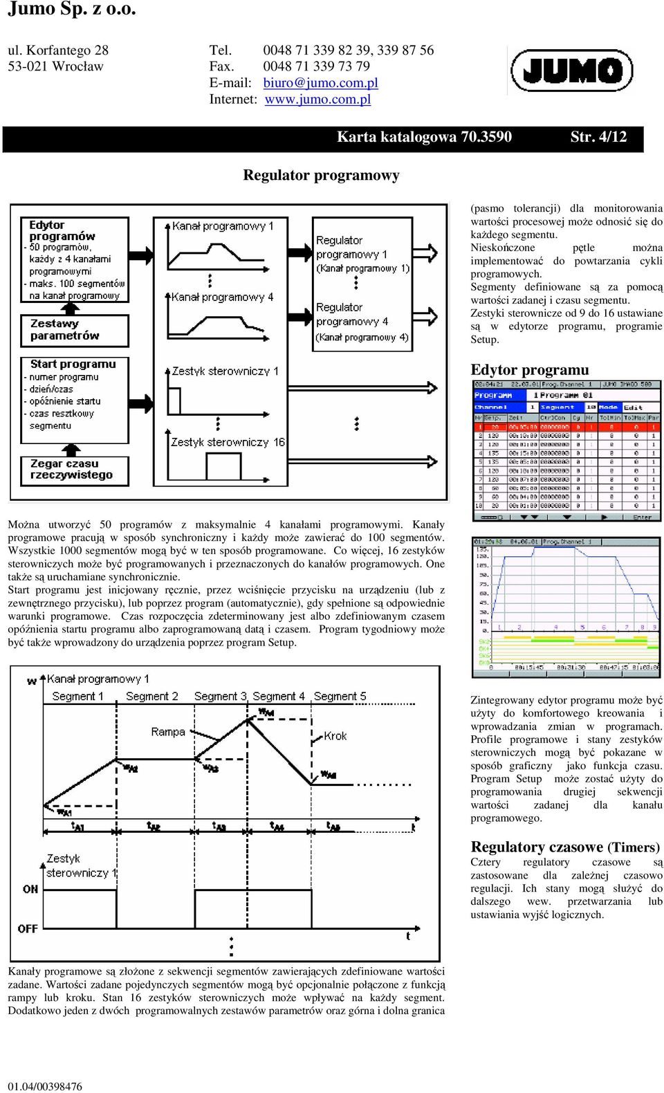 Zestyki sterownicze od 9 do 16 ustawiane są w edytorze programu, programie Setup. Edytor programu Można utworzyć 50 programów z maksymalnie 4 kanałami programowymi.