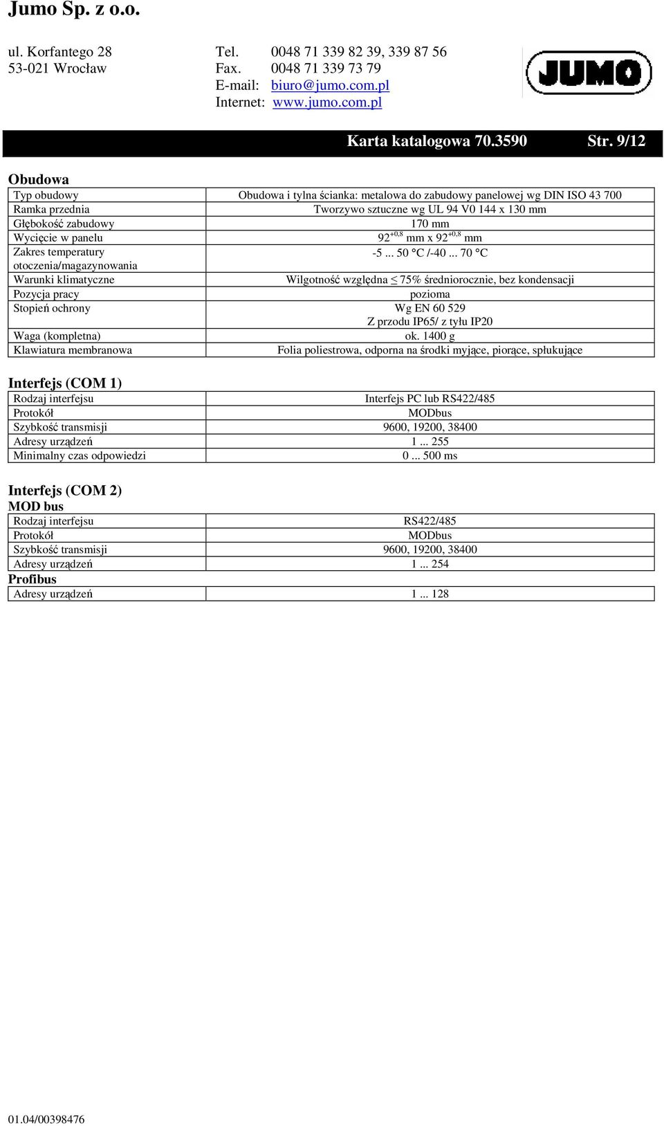 +0,8 mm x 92 +0,8 mm Zakres temperatury -5... 50 C /-40.