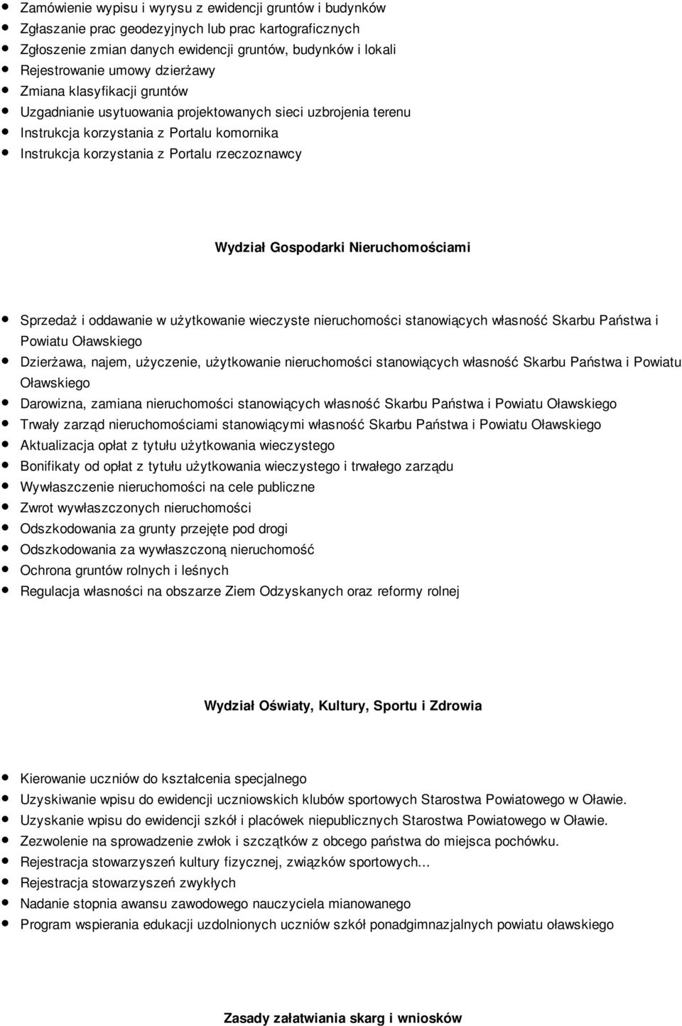 Gospodarki Nieruchomościami Sprzedaż i oddawanie w użytkowanie wieczyste nieruchomości stanowiących własność Skarbu Państwa i Powiatu Oławskiego Dzierżawa, najem, użyczenie, użytkowanie nieruchomości