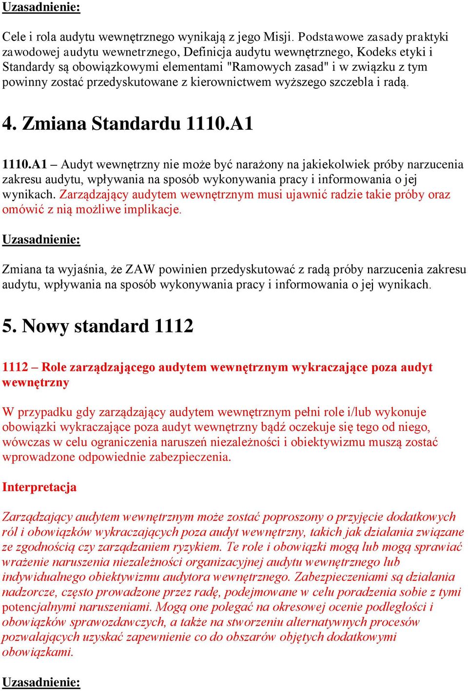 przedyskutowane z kierownictwem wyższego szczebla i radą. 4. Zmiana Standardu 1110.A1 1110.