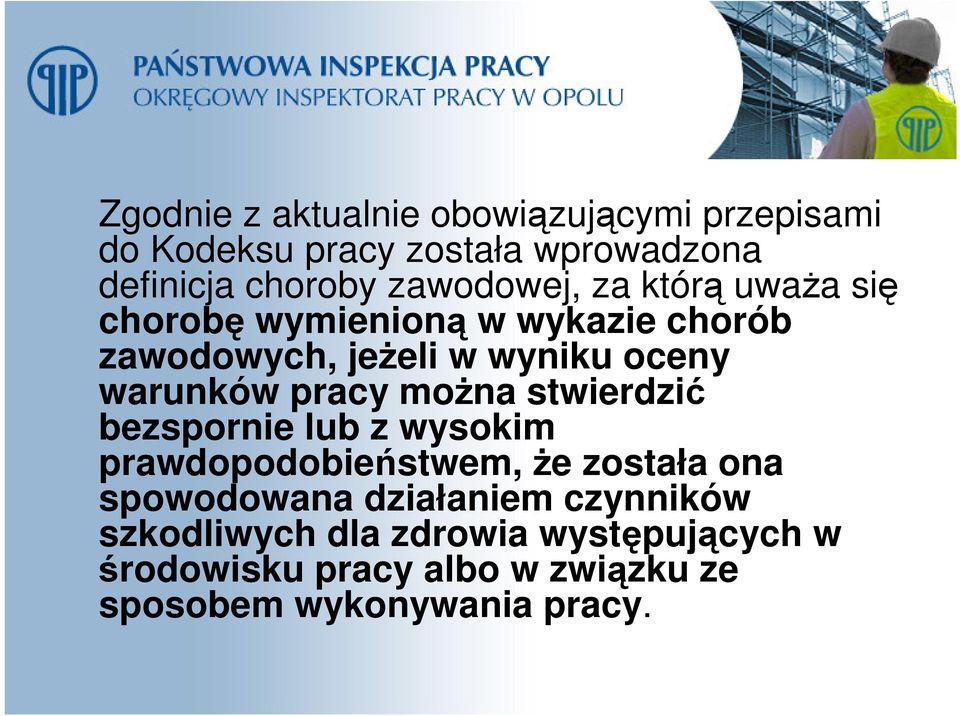 warunków pracy można stwierdzić bezspornie lub z wysokim prawdopodobieństwem, że została ona spowodowana