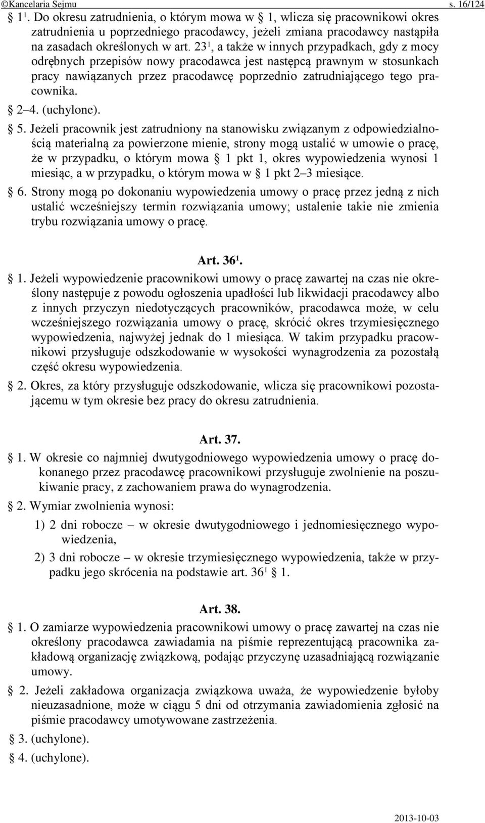 23 1, a także w innych przypadkach, gdy z mocy odrębnych przepisów nowy pracodawca jest następcą prawnym w stosunkach pracy nawiązanych przez pracodawcę poprzednio zatrudniającego tego pracownika.