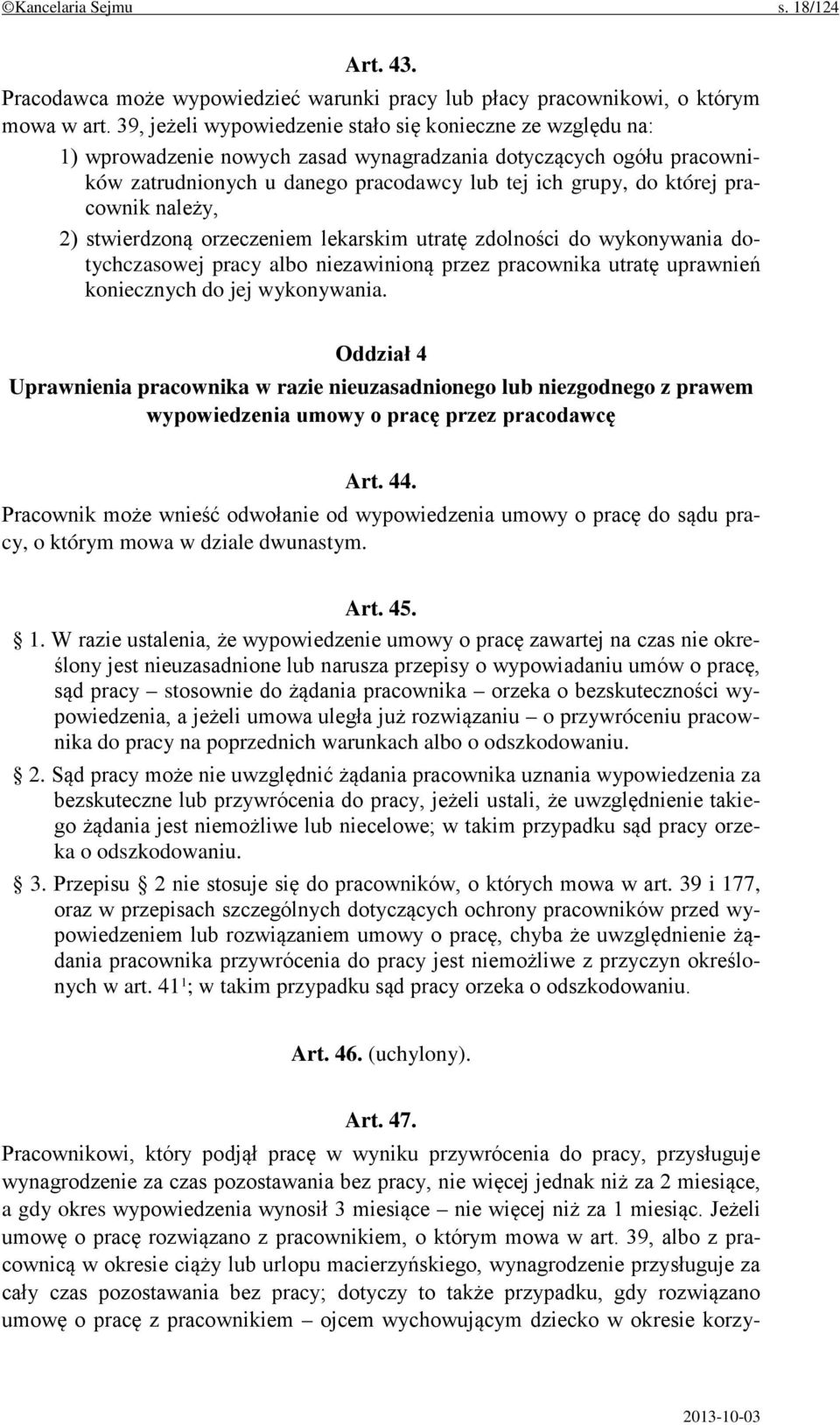 pracownik należy, 2) stwierdzoną orzeczeniem lekarskim utratę zdolności do wykonywania dotychczasowej pracy albo niezawinioną przez pracownika utratę uprawnień koniecznych do jej wykonywania.