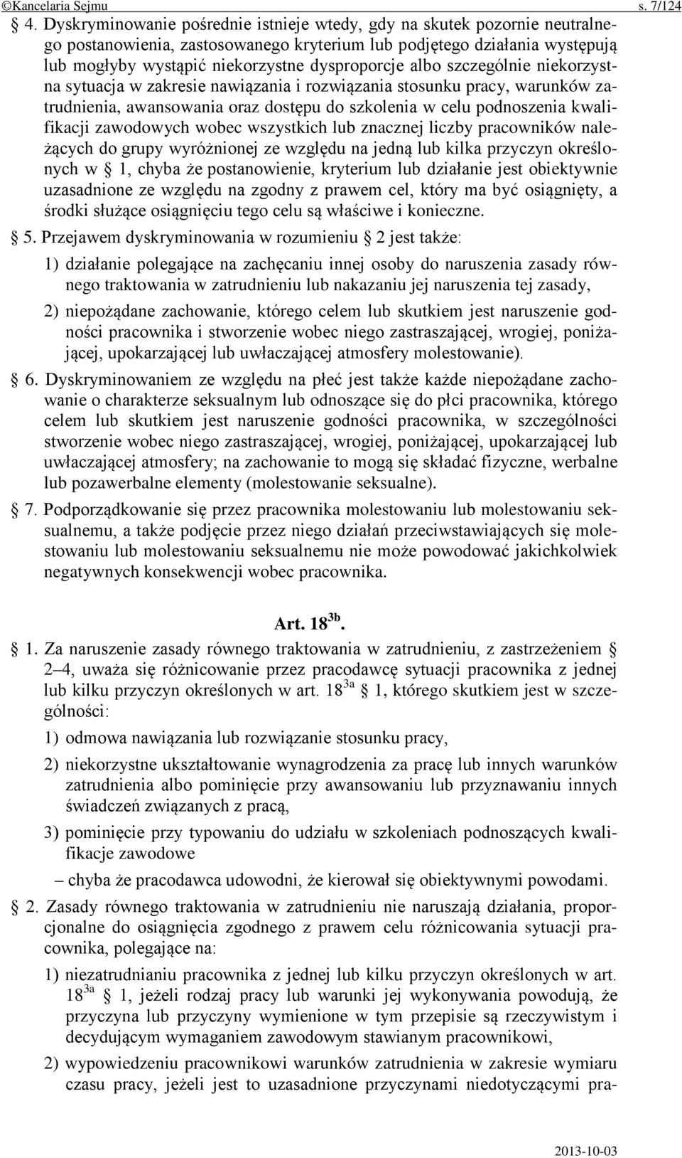 albo szczególnie niekorzystna sytuacja w zakresie nawiązania i rozwiązania stosunku pracy, warunków zatrudnienia, awansowania oraz dostępu do szkolenia w celu podnoszenia kwalifikacji zawodowych