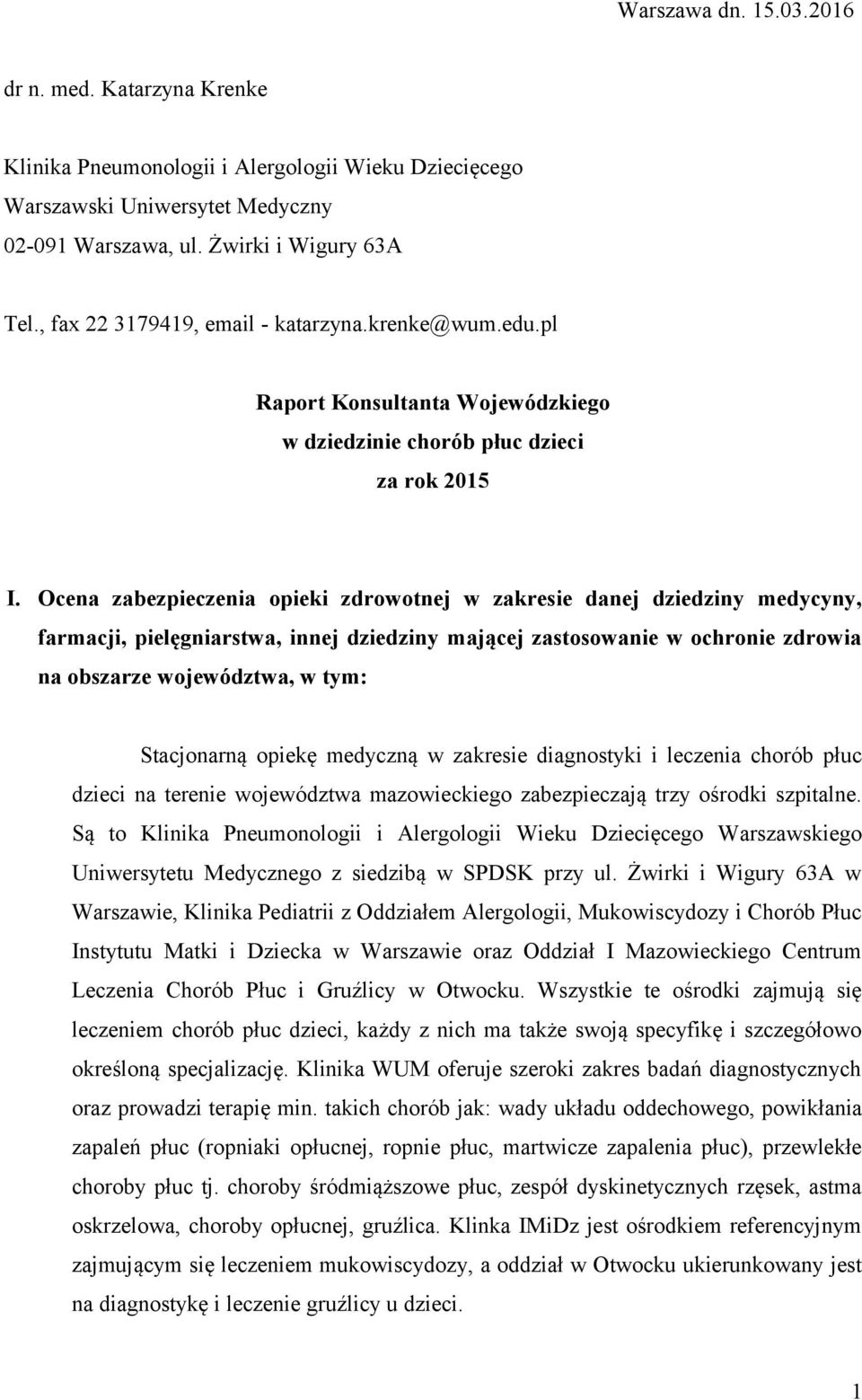 Ocena zabezpieczenia opieki zdrowotnej w zakresie danej dziedziny medycyny, farmacji, pielęgniarstwa, innej dziedziny mającej zastosowanie w ochronie zdrowia na obszarze województwa, w tym: