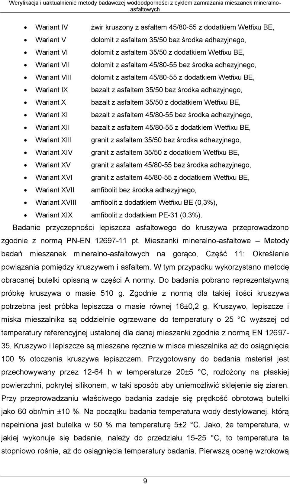 asfaltem 35/50 z dodatkiem Wetfixu BE, Wariant XI bazalt z asfaltem 45/80-55 bez środka adhezyjnego, Wariant XII bazalt z asfaltem 45/80-55 z dodatkiem Wetfixu BE, Wariant XIII granit z asfaltem