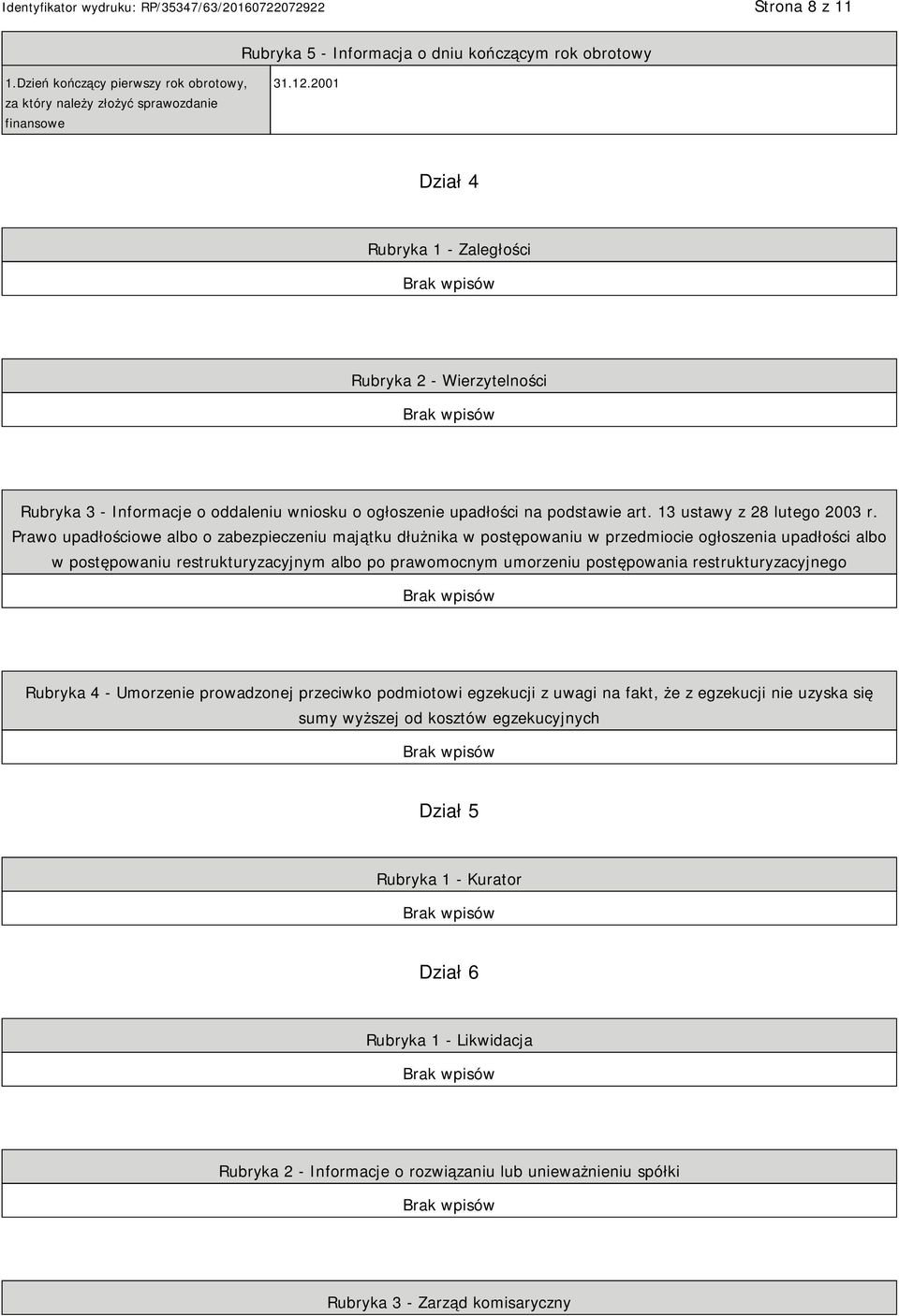 Prawo upadłościowe albo o zabezpieczeniu majątku dłużnika w postępowaniu w przedmiocie ogłoszenia upadłości albo w postępowaniu restrukturyzacyjnym albo po prawomocnym umorzeniu postępowania