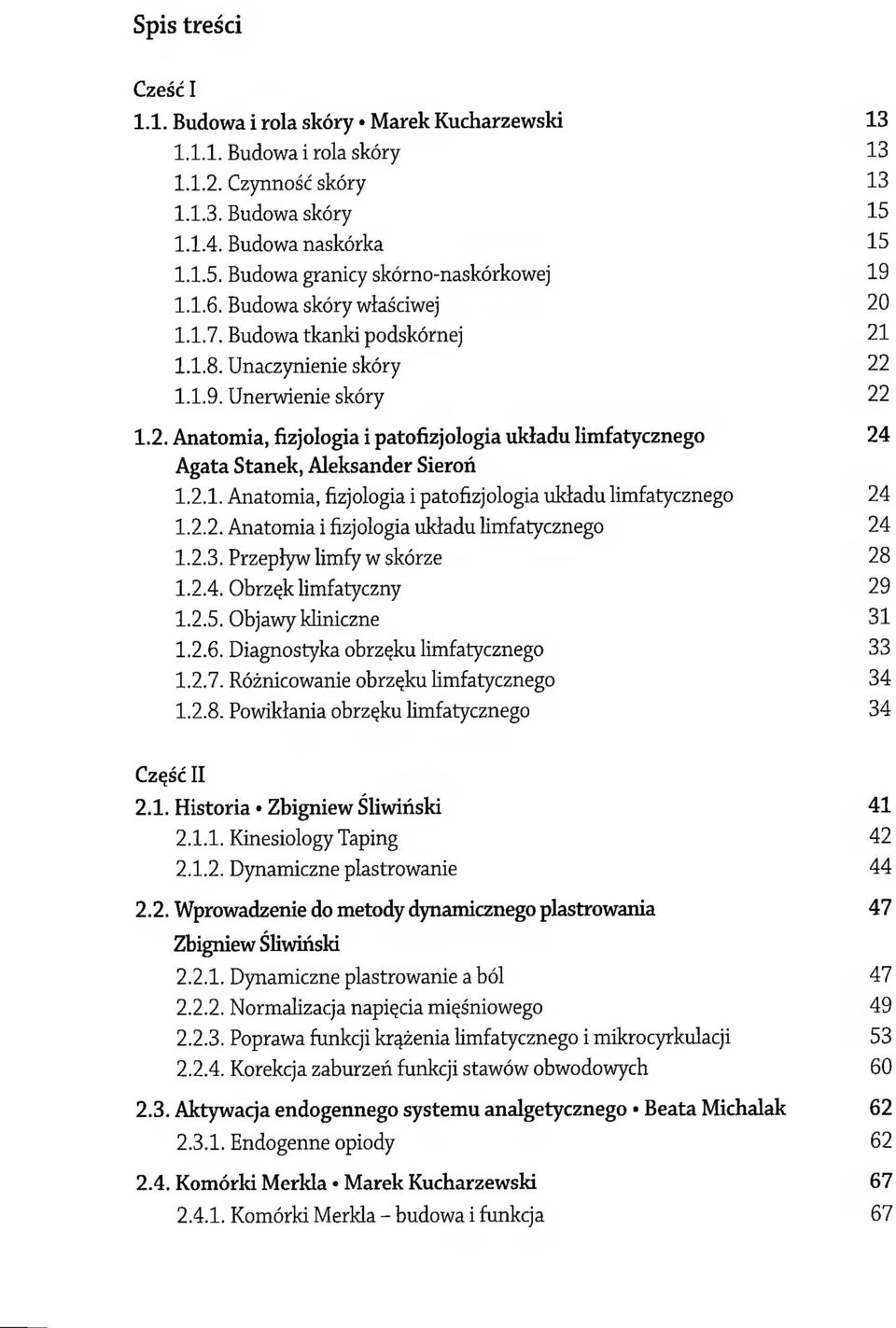 2.1. Anatomia, fizjologia i patofizjologia układu limfatycznego 24 1.2.2. Anatomia i fizjologia układu limfatycznego 24 1.2.3. Przepływ limfy w skórze 28 1.2.4. Obrzęk limfatyczny 29 1.2.5.