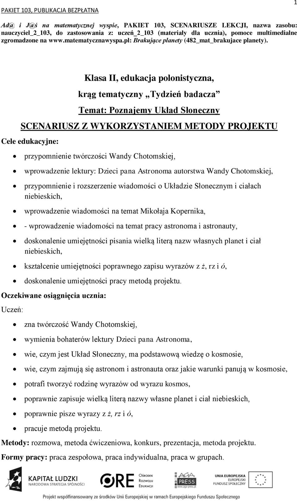 Klasa II, edukacja polonistyczna, krąg tematyczny Tydzień badacza SCENARIUSZ Z WYKORZYSTANIEM METODY PROJEKTU przypomnienie twórczości Wandy Chotomskiej, wprowadzenie lektury: Dzieci pana Astronoma