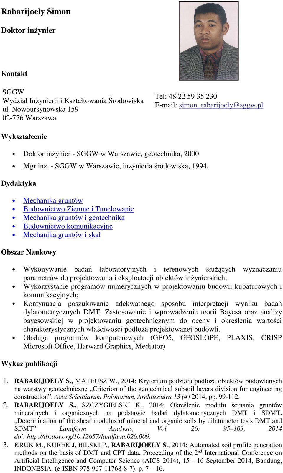 Dydaktyka Mechanika gruntów Budownictwo Ziemne i Tunelowanie Mechanika gruntów i geotechnika Budownictwo komunikacyjne Mechanika gruntów i skał Obszar Naukowy Wykonywanie badań laboratoryjnych i