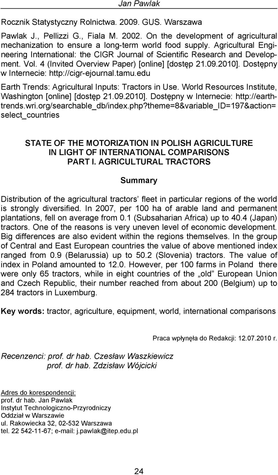 Dostępny w Internecie: http://cigr-ejournal.tamu.edu Earth Trends: Agricultural Inputs: Tractors in Use. World Resources Institute, Washington [online] [dostęp 21.09.2010].